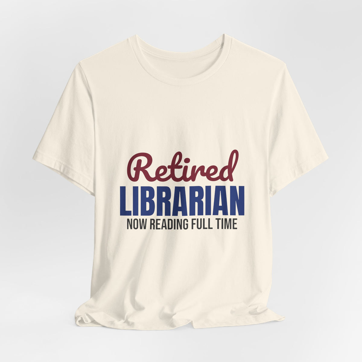 Retired Librarian Now Reading Full Time Shirt, Librarian Retirement T-Shirt, Retired Librarian Gift