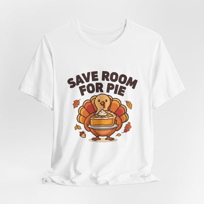 Save Room for Pie Thanksgiving Turkey Shirt, Save Room for Pie Thanksgiving T-Shirt