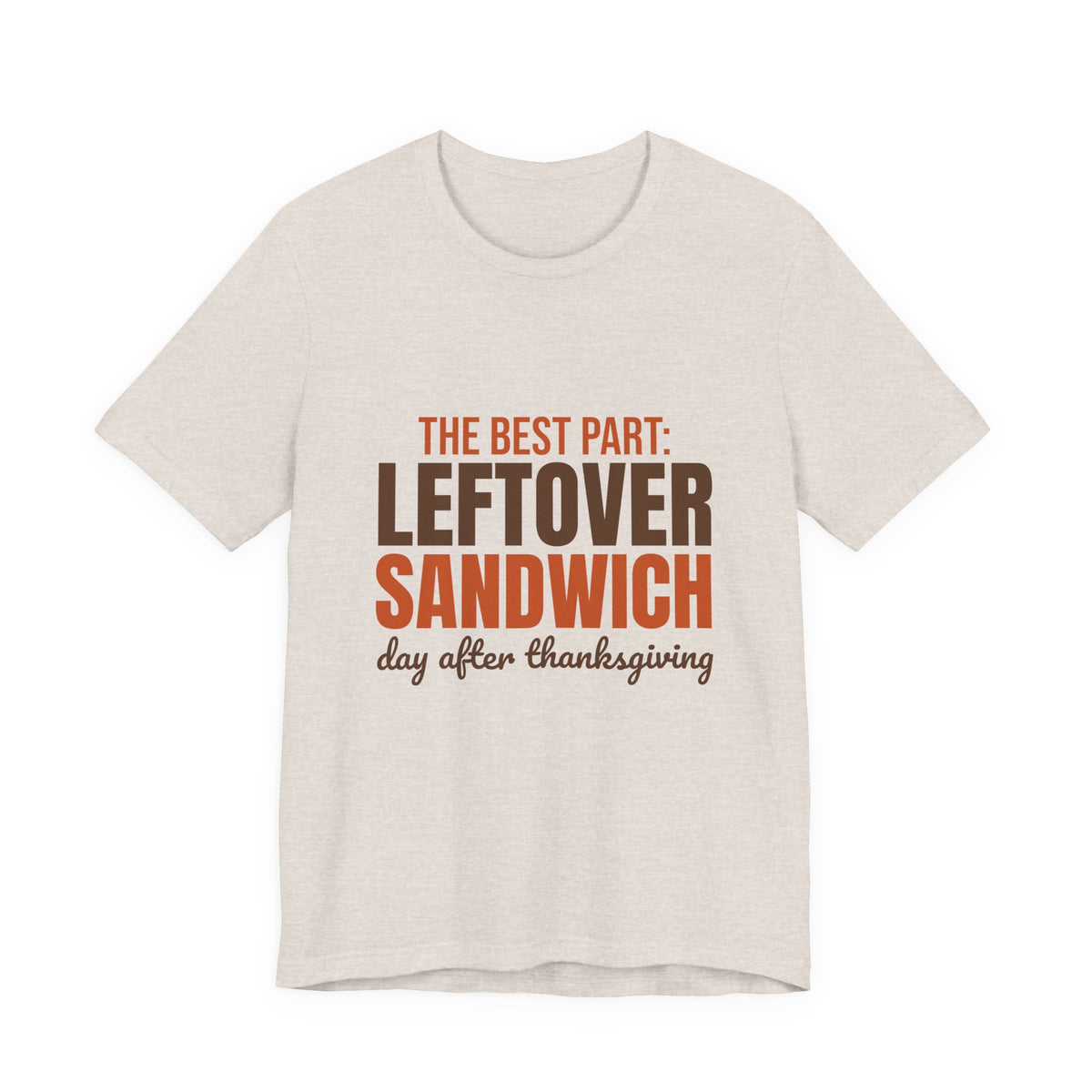 The Best Part Leftover Sandwich Day After Thanksgiving Shirt, Funny Thanksgiving T-Shirt, Funny Thanksgiving Gift