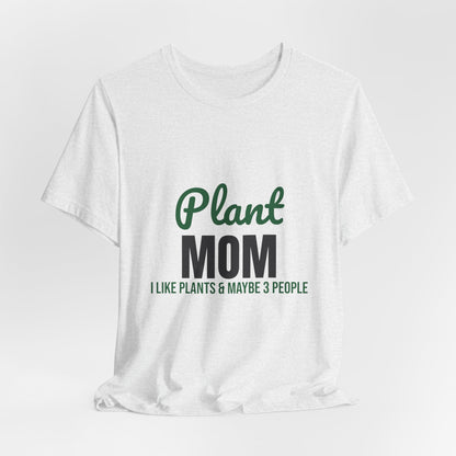 Plant Mom Shirt, Plant Lover T-Shirt, Plant Lady Gift