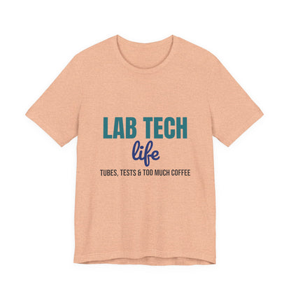 Lab Tech Life Tubes Tests and Too Much Coffee Shirt, Lab Tech Life T-Shirt, Lab Week Gift
