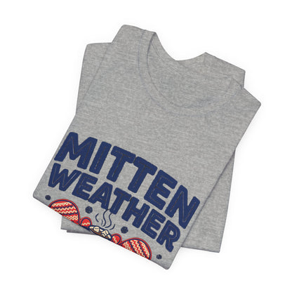 Mitten Weather Hot Cocoa Shirt, Mitten Weather T-Shirt, Cozy Winter Tee