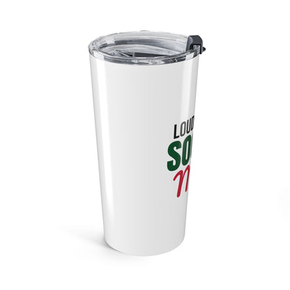 Loud and Proud Soccer Mom Tumbler
