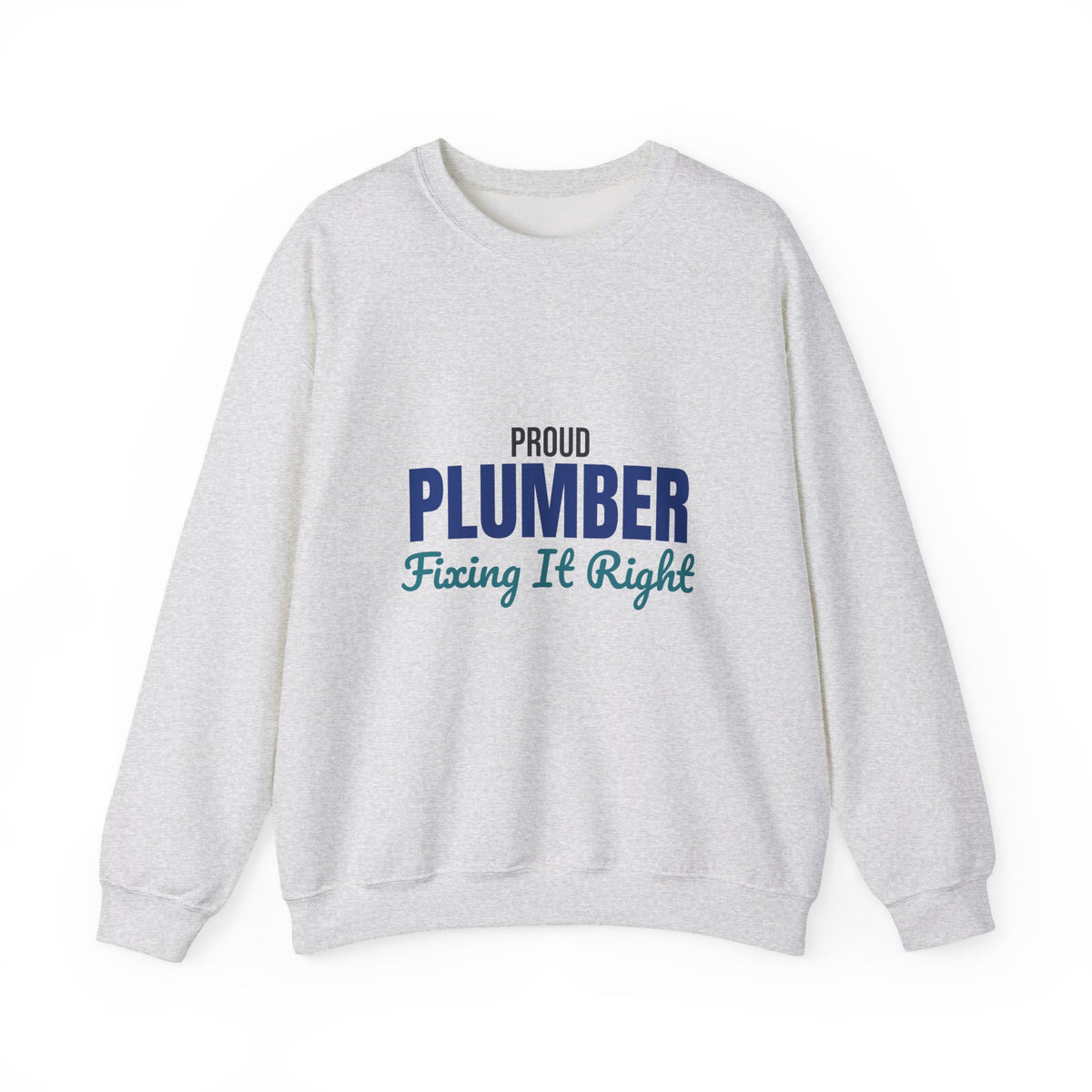 Proud Plumber Fixing It Right Sweatshirt