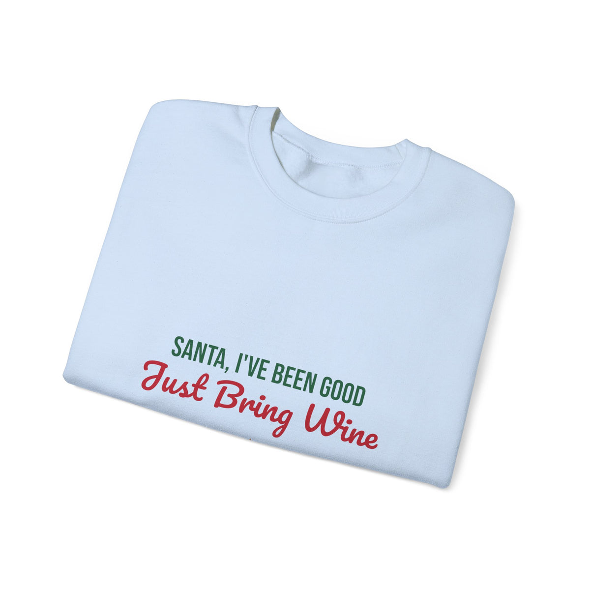 Santa I've Been Good Just Bring Wine Sweatshirt, Funny Wine Christmas Crewneck