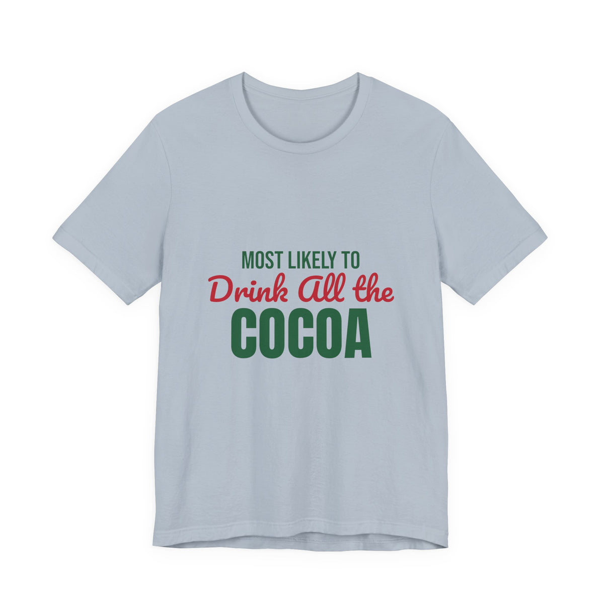 Most Likely to Drink All the Cocoa Shirt, Most Likely to Drink All the Cocoa T-Shirt, Family Christmas