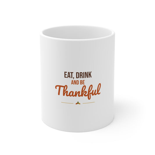 Eat Drink and Be Thankful Mug, Thanksgiving Coffee Mug 11oz, Cozy Fall Gift