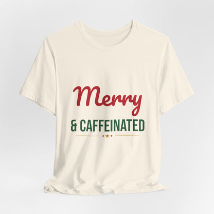 Merry and Caffeinated Shirt, Coffee Lover Christmas T-Shirt