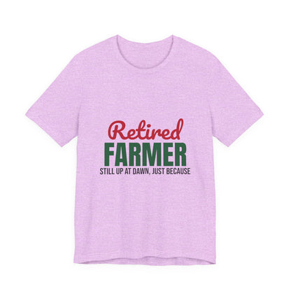 Retired Farmer Still Up at Dawn Shirt, Farmer Retirement T-Shirt, Retired Farmer Gift
