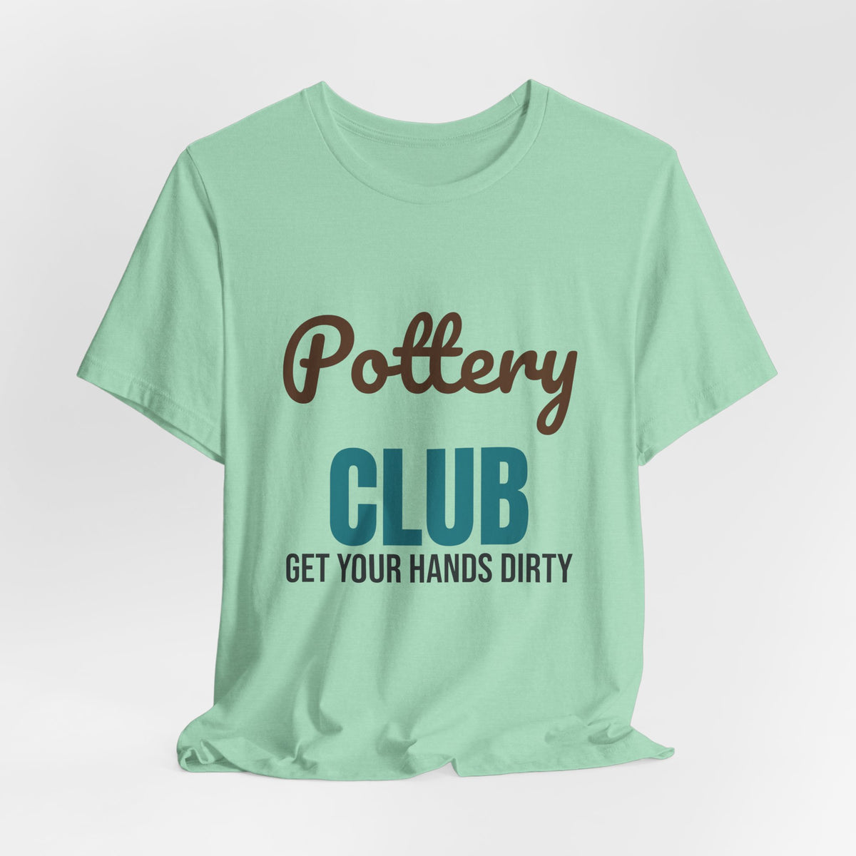 Pottery Club Get Your Hands Dirty Shirt, Pottery Club T-Shirt, Potter Gift