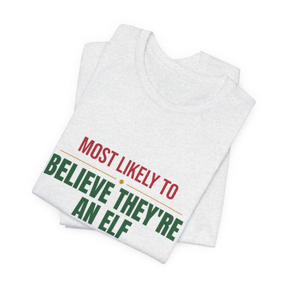 Most Likely To Believe They're An Elf Shirt, Matching Family Christmas T-Shirt, Funny Holiday Tee
