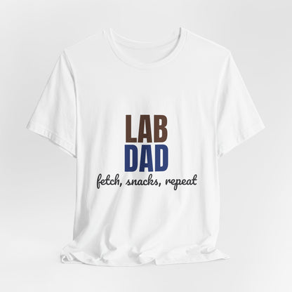 Lab Dad Fetch, Snacks, Repeat Shirt, Lab Dad T-Shirt, Lab Lover Gift