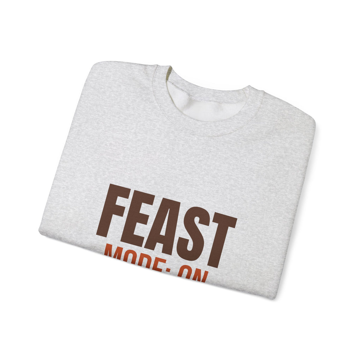 Feast Mode On Sweatshirt, Funny Thanksgiving Crewneck