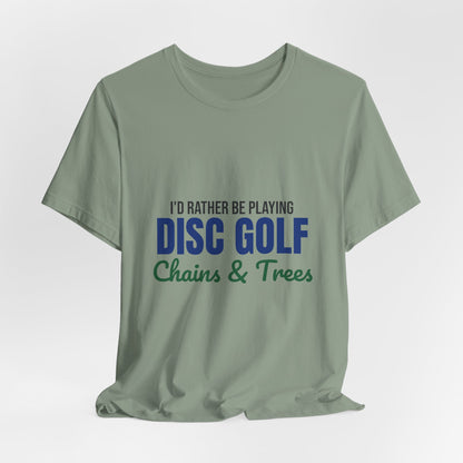 Rather Be Playing Disc Golf Chains and Trees Shirt, Disc Golf T-Shirt, Disc Golfer Gift