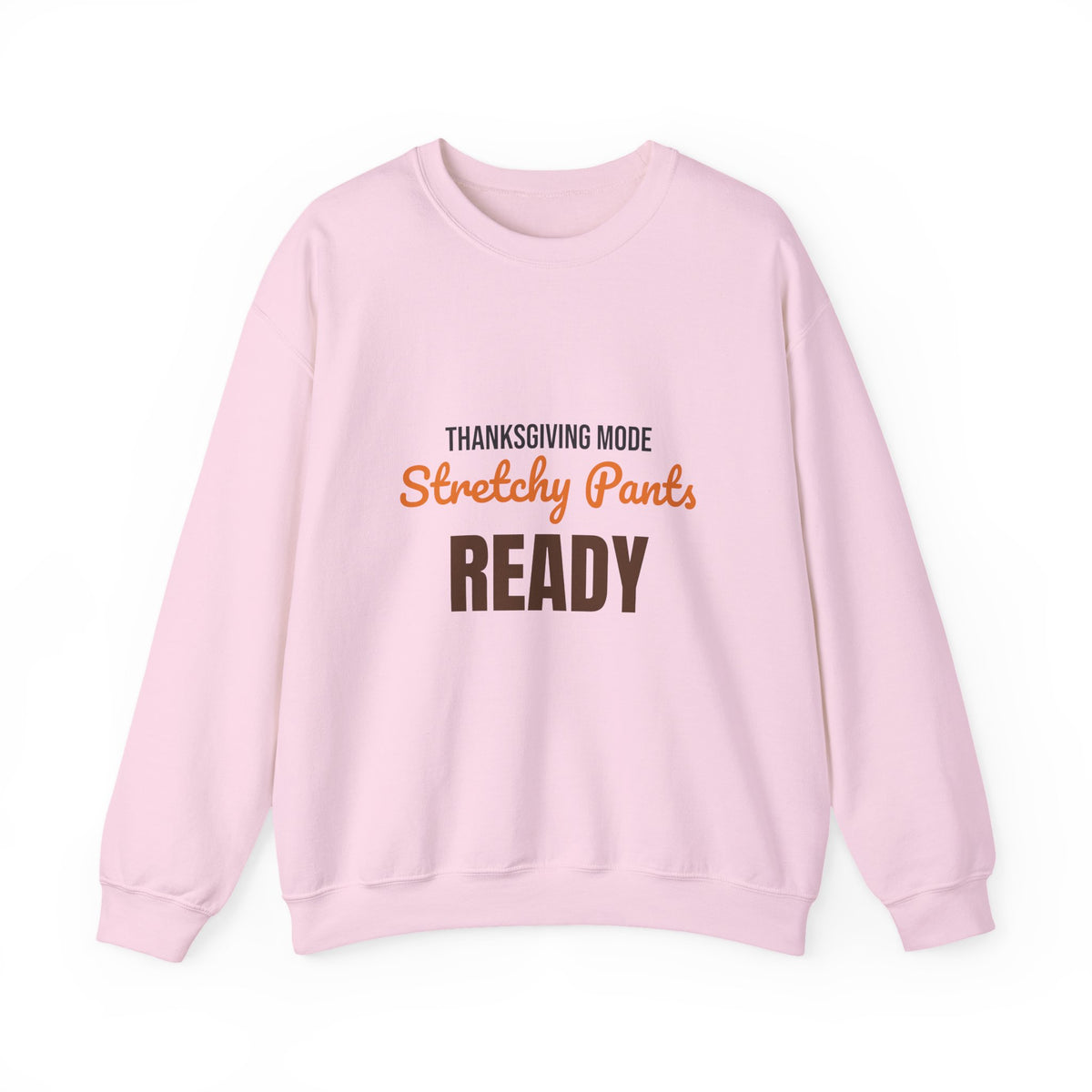Thanksgiving Mode Stretchy Pants Ready Sweatshirt, Stretchy Pants Ready Thanksgiving Sweatshirt