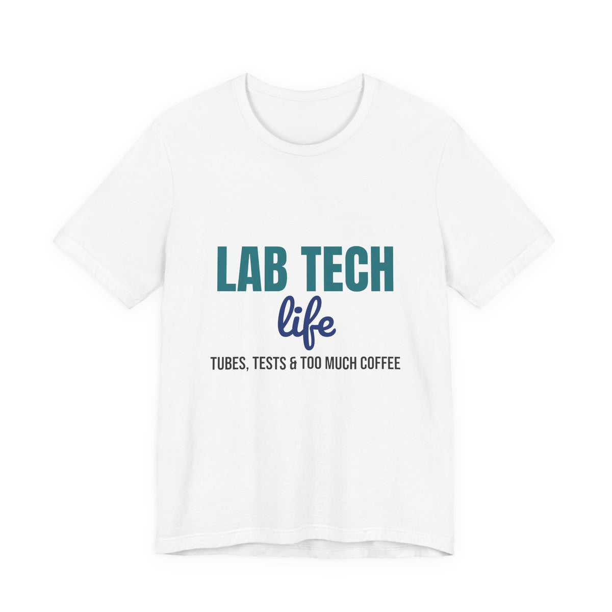Lab Tech Life Tubes Tests and Too Much Coffee Shirt, Lab Tech Life T-Shirt, Lab Week Gift