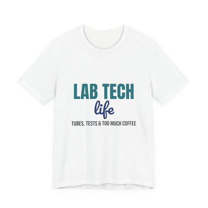 Lab Tech Life Tubes Tests and Too Much Coffee Shirt, Lab Tech Life T-Shirt, Lab Week Gift