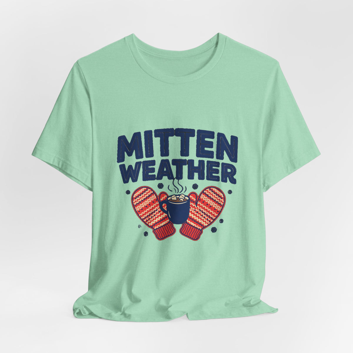 Mitten Weather Hot Cocoa Shirt, Mitten Weather T-Shirt, Cozy Winter Tee