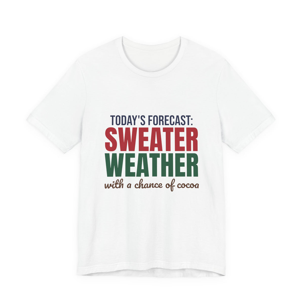 Today's Forecast Sweater Weather With a Chance of Cocoa Shirt, Sweater Weather T-Shirt, Sweater Weather Gift