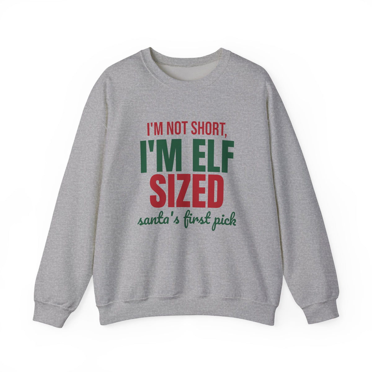 I'm Not Short I'm Elf Sized Santa's First Pick Sweatshirt, Funny Elf Crewneck Sweatshirt