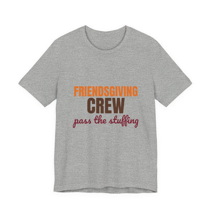 Friendsgiving Crew Pass the Stuffing Shirt, Friendsgiving Crew T-Shirt, Matching Friendsgiving Shirts