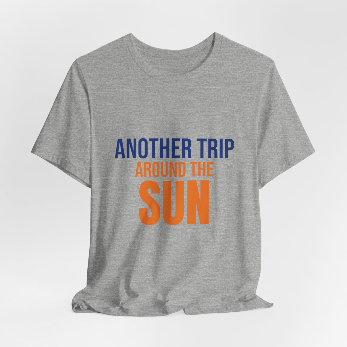 Another Trip Around the Sun Shirt, Birthday T-Shirt, Birthday Gift