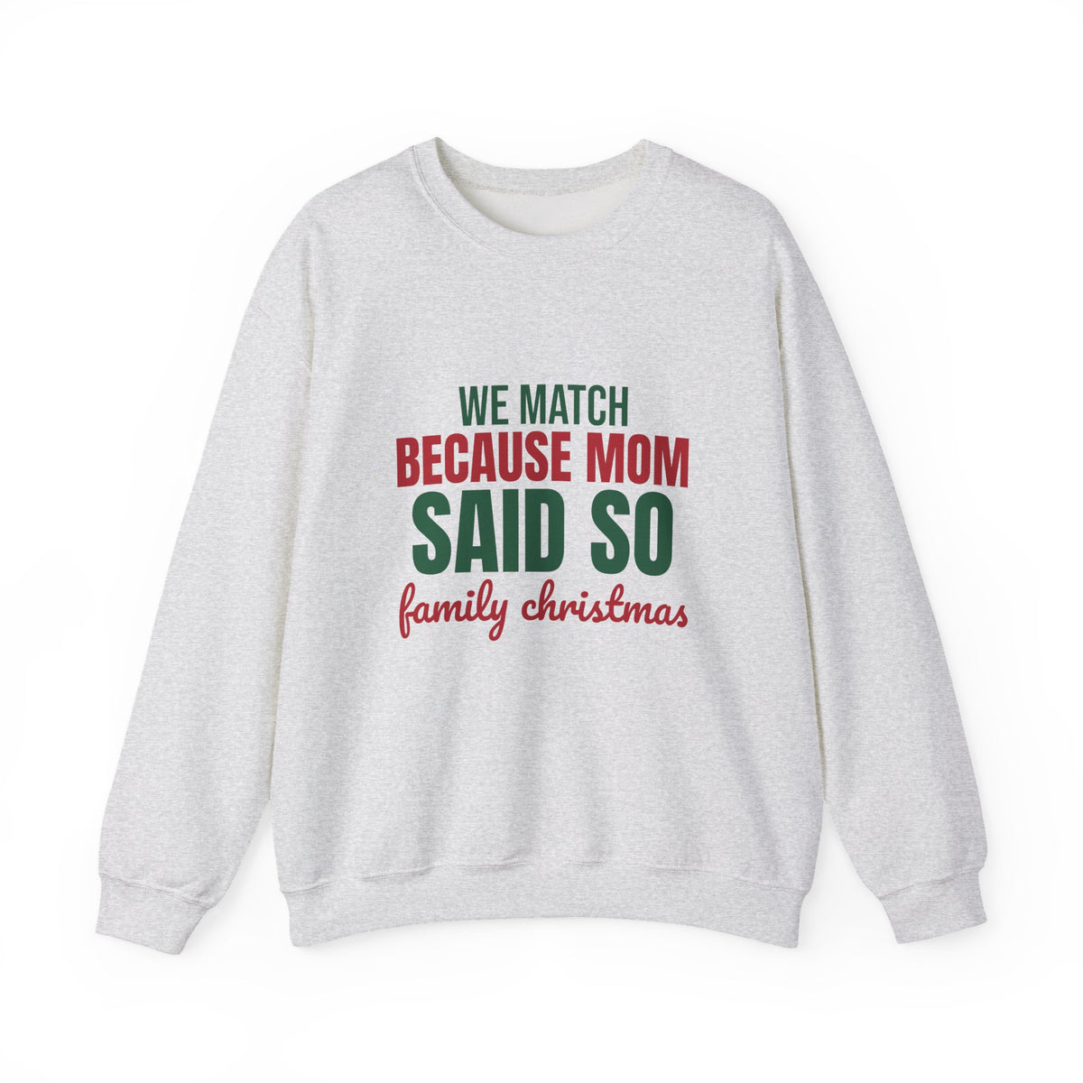 We Match Because Mom Said So Family Christmas Sweatshirt, Family Christmas Crewneck Sweatshirt
