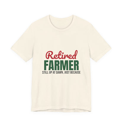 Retired Farmer Still Up at Dawn Shirt, Farmer Retirement T-Shirt, Retired Farmer Gift