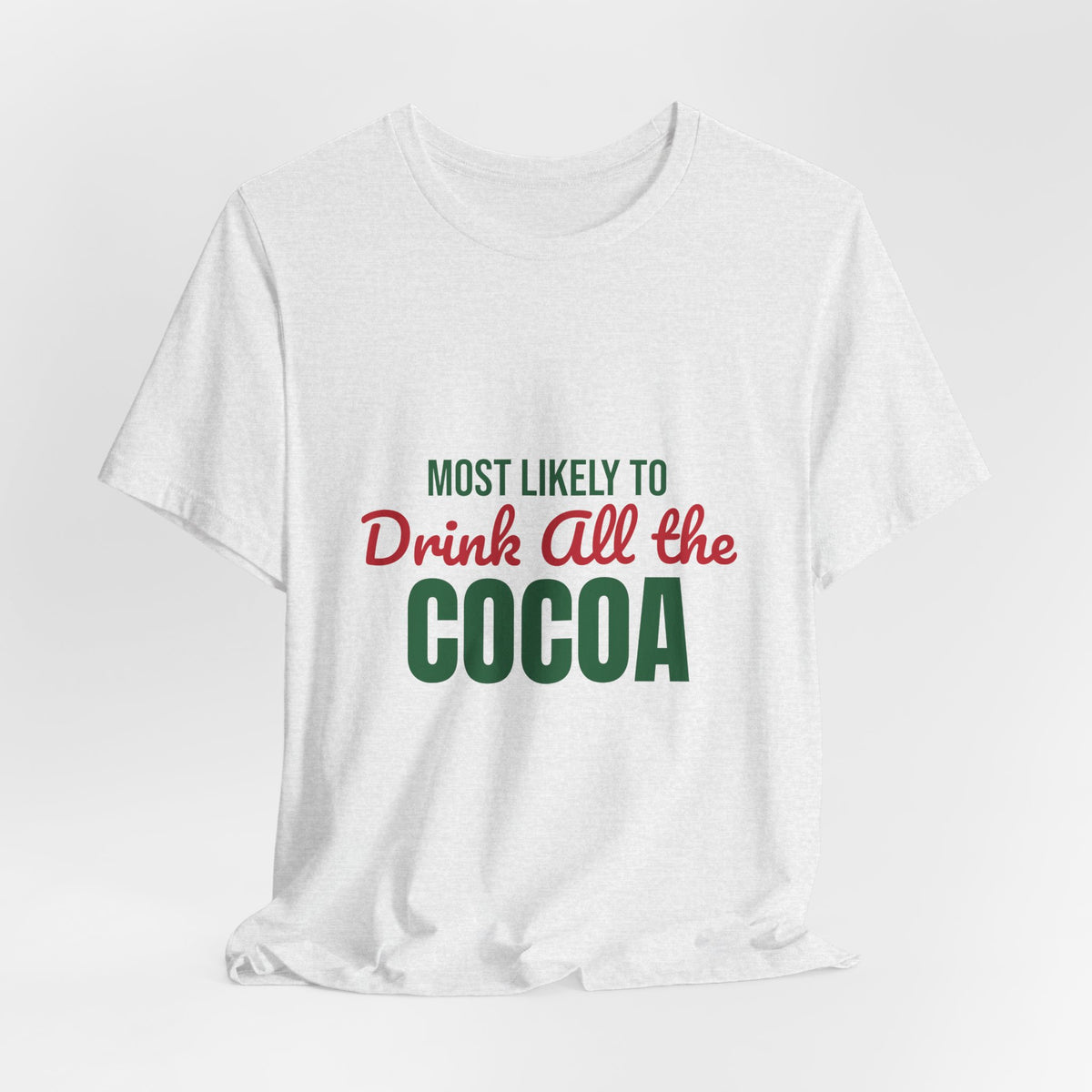Most Likely to Drink All the Cocoa Shirt, Most Likely to Drink All the Cocoa T-Shirt, Family Christmas