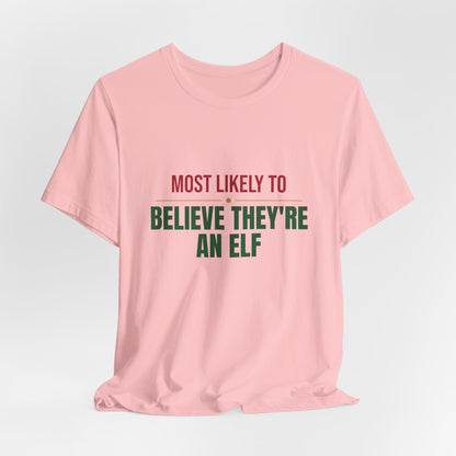 Most Likely To Believe They're An Elf Shirt, Matching Family Christmas T-Shirt, Funny Holiday Tee