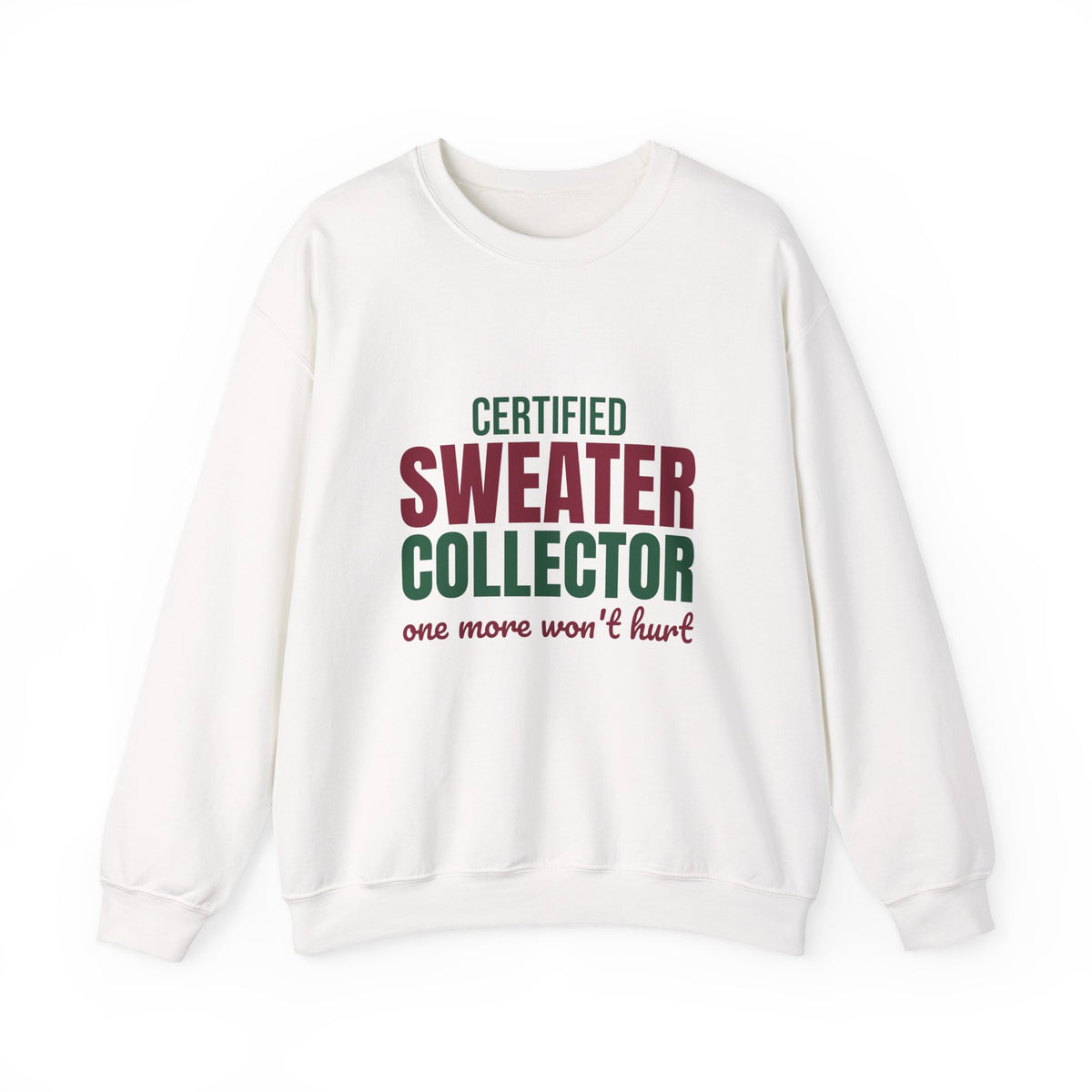 Certified Sweater Collector One More Won't Hurt Sweatshirt, Sweater Weather Crewneck Sweatshirt