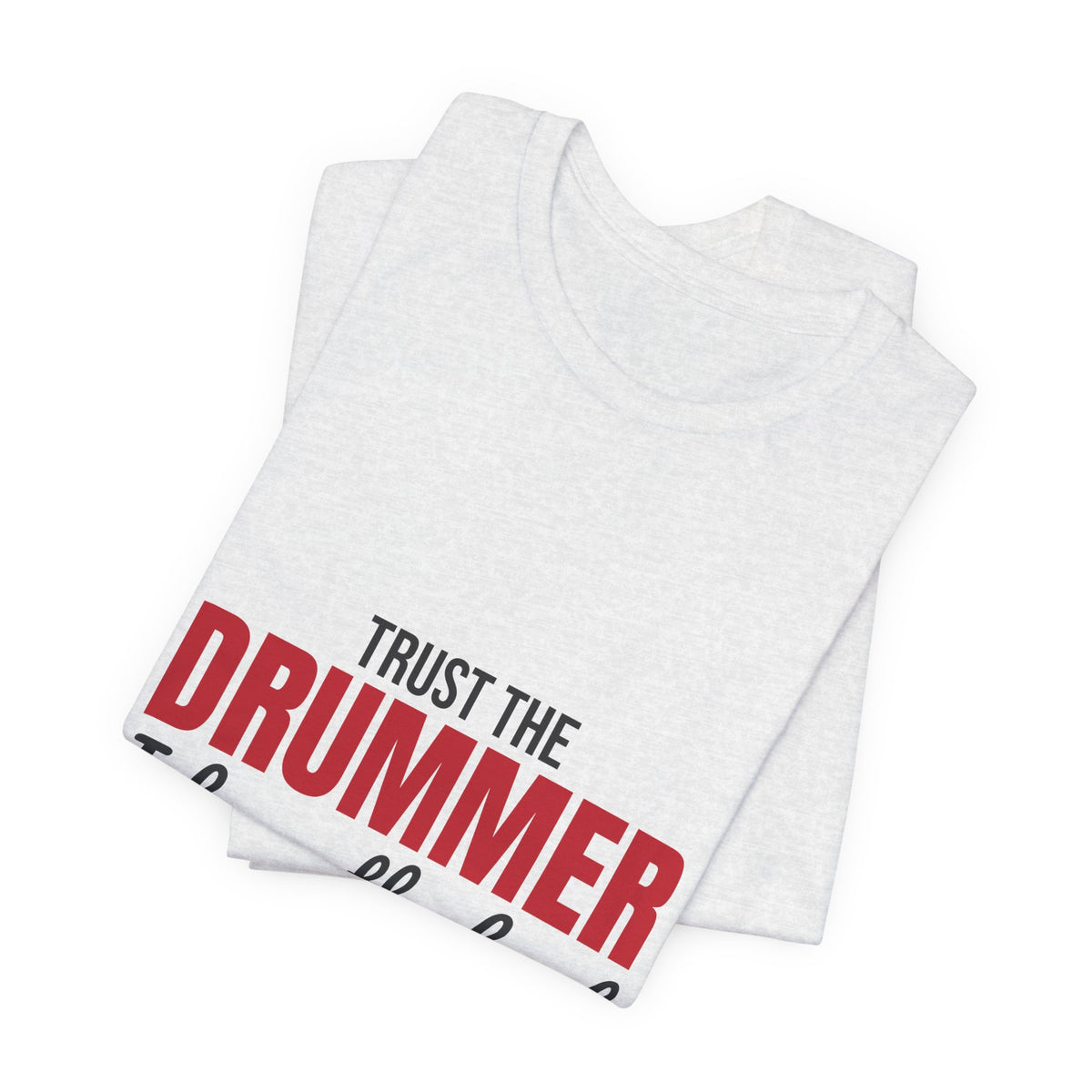 Trust the Drummer I Keep the Beat Shirt, Trust the Drummer T-Shirt, Drummer Gift