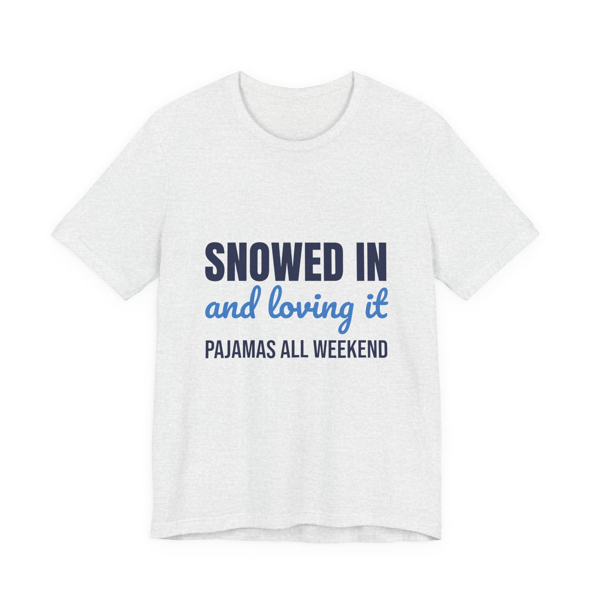 Snowed In and Loving It Pajamas All Weekend Shirt, Snow Day T-Shirt, Snow Day Gift