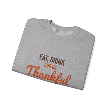 Eat Drink and Be Thankful Sweatshirt, Thanksgiving Crewneck, Cozy Fall Gift