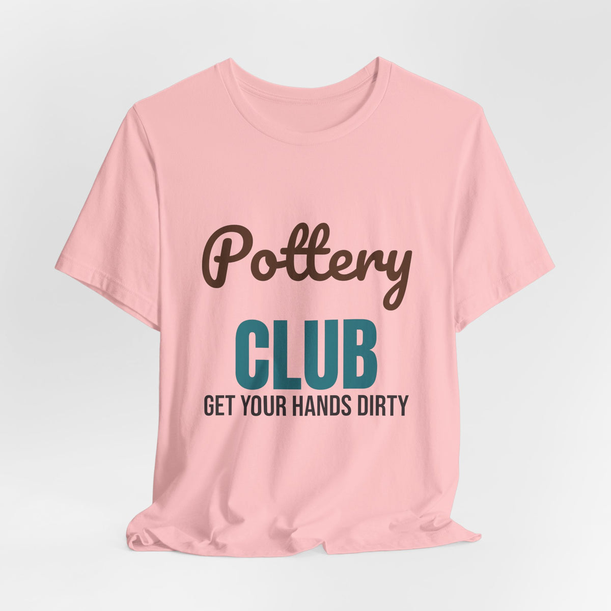 Pottery Club Get Your Hands Dirty Shirt, Pottery Club T-Shirt, Potter Gift