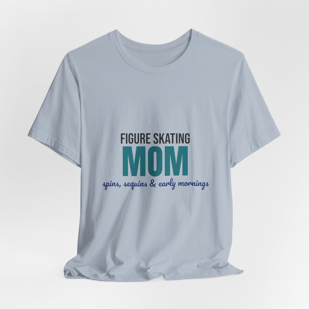 Figure Skating Mom Spins Sequins and Early Mornings Shirt, Figure Skating Mom T-Shirt, Skater Mom Gift