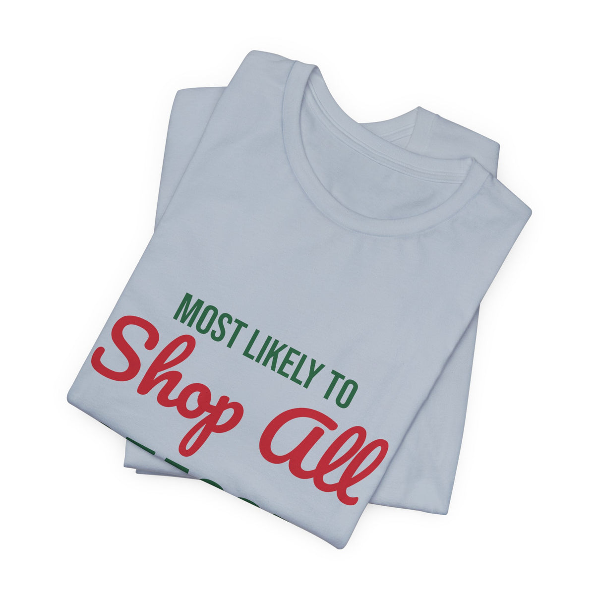 Most Likely to Shop All Season Shirt, Most Likely to Shop All Season T-Shirt, Family Christmas
