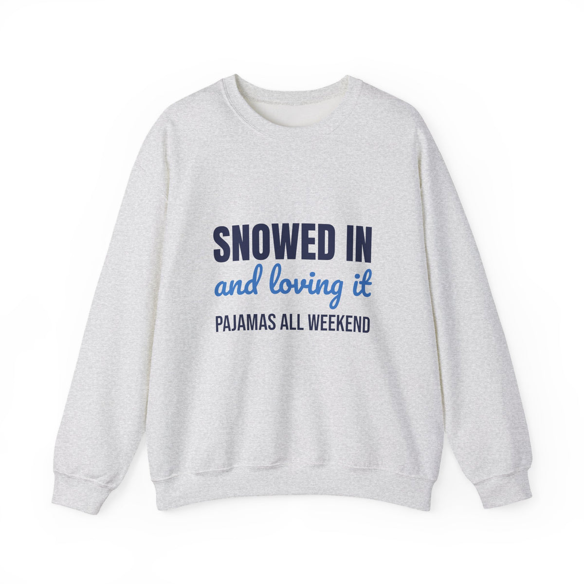 Snowed In and Loving It Pajamas All Weekend Sweatshirt, Snow Day Crewneck Sweatshirt