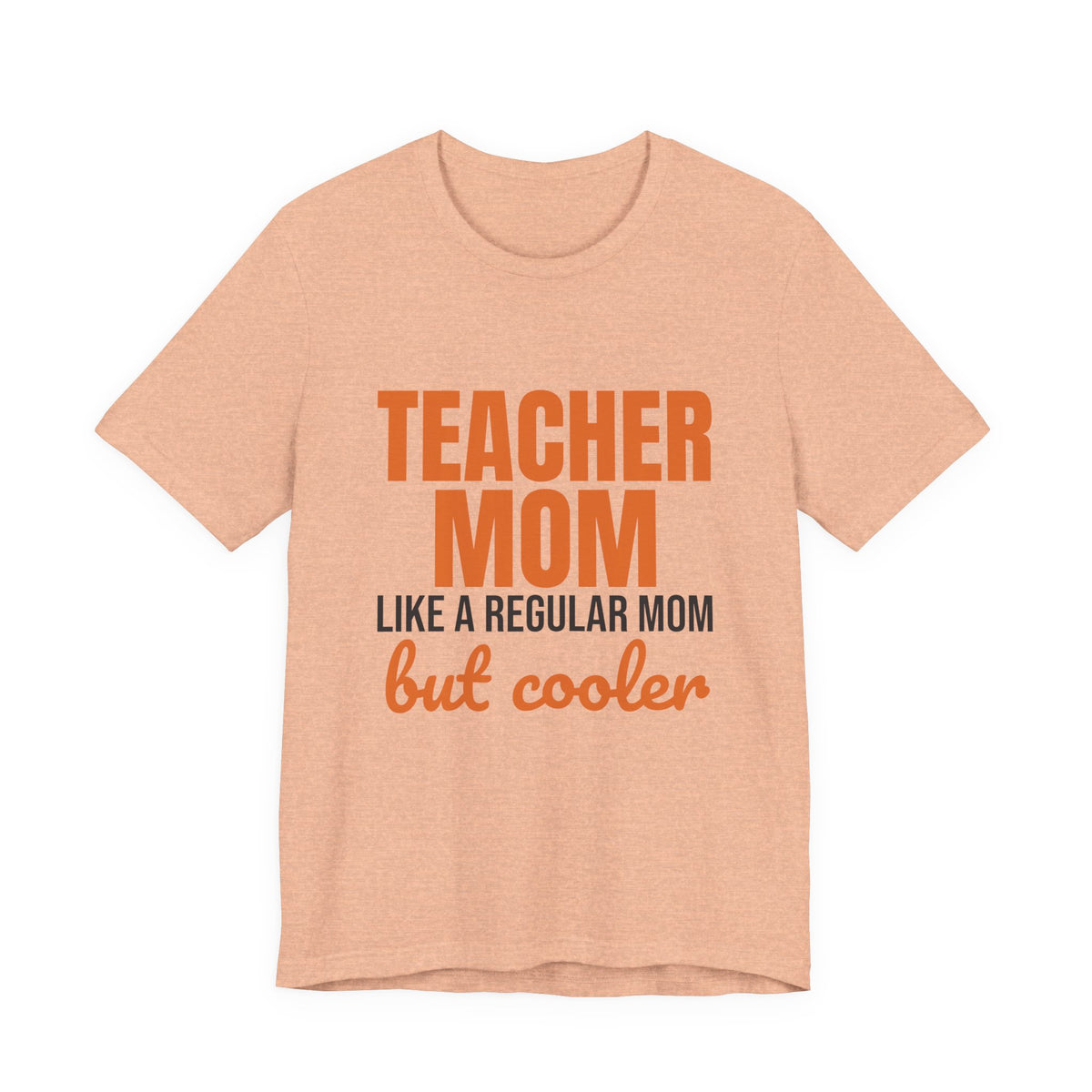Teacher Mom Like a Regular Mom But Cooler Shirt, Funny Teacher Mom T-Shirt, Teacher Mom Gift