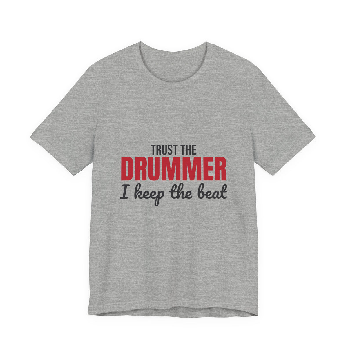 Trust the Drummer I Keep the Beat Shirt, Trust the Drummer T-Shirt, Drummer Gift