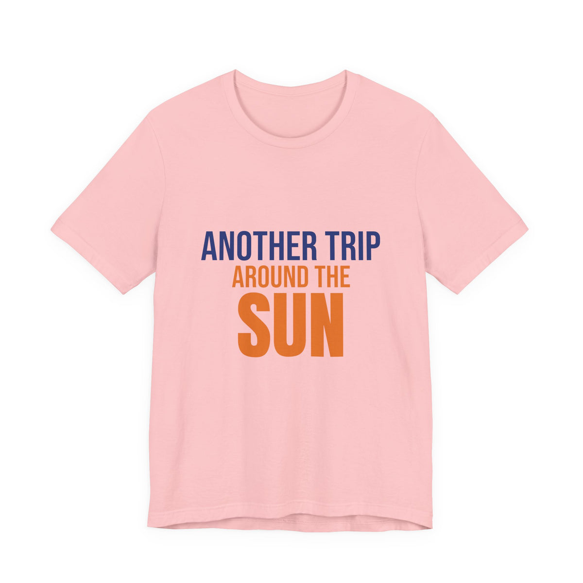 Another Trip Around the Sun Shirt, Birthday T-Shirt, Birthday Gift