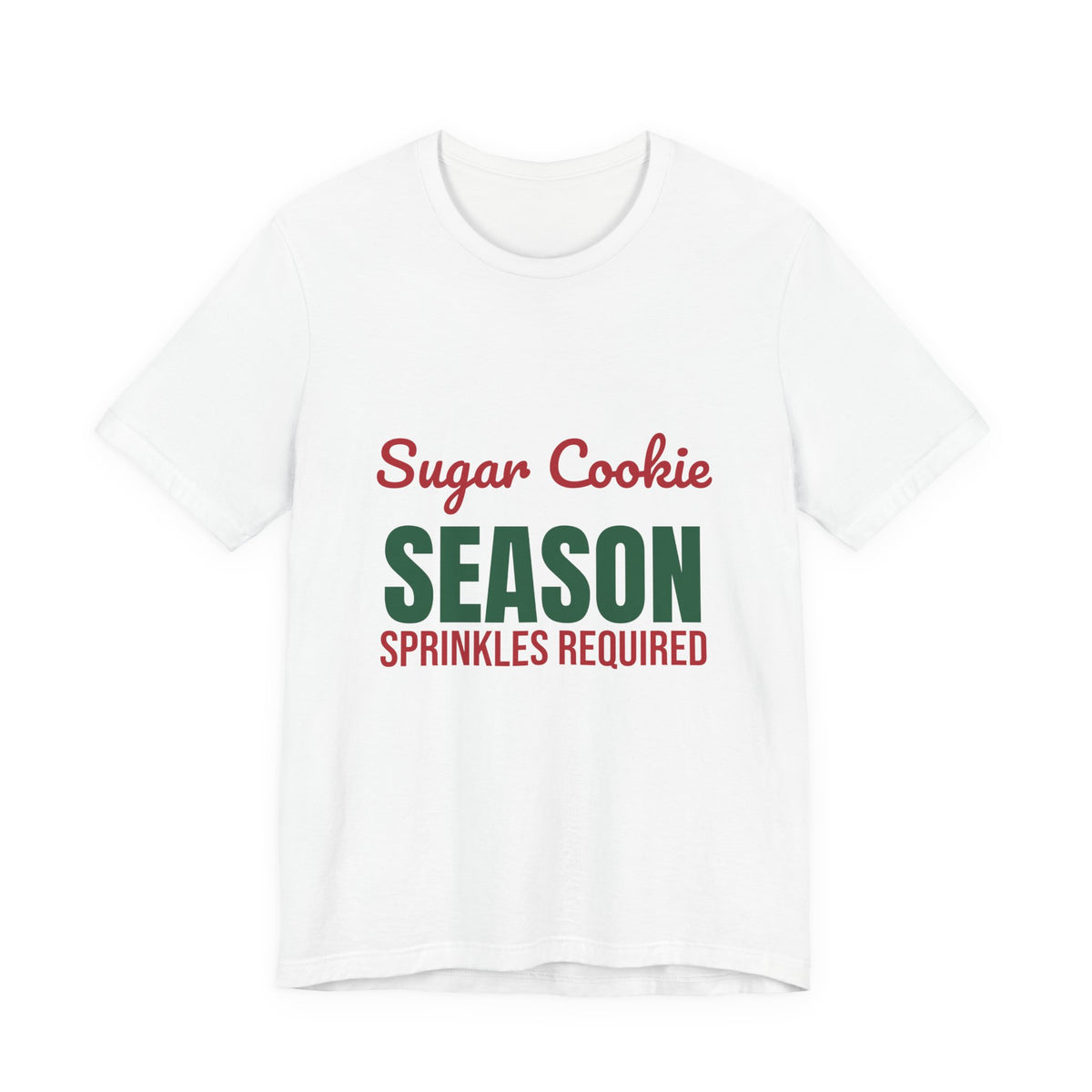 Sugar Cookie Season Sprinkles Required Shirt, Christmas Baking T-Shirt, Christmas Baking Gift