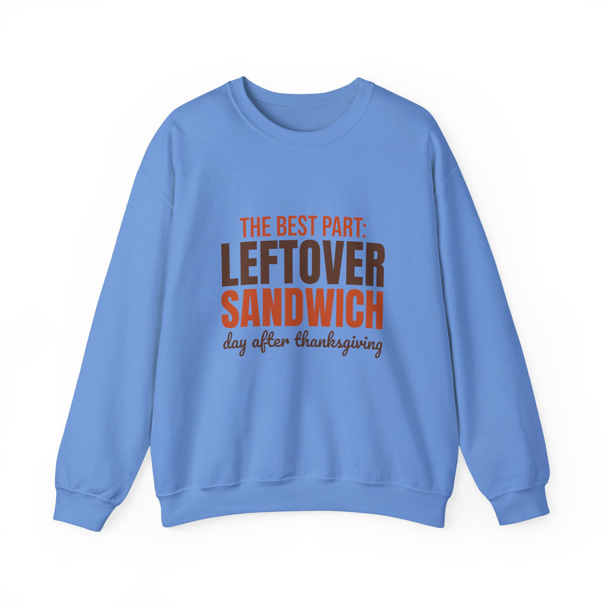 The Best Part Leftover Sandwich Day After Thanksgiving Sweatshirt, Funny Thanksgiving Crewneck Sweatshirt