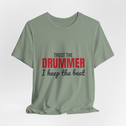 Trust the Drummer I Keep the Beat Shirt, Trust the Drummer T-Shirt, Drummer Gift