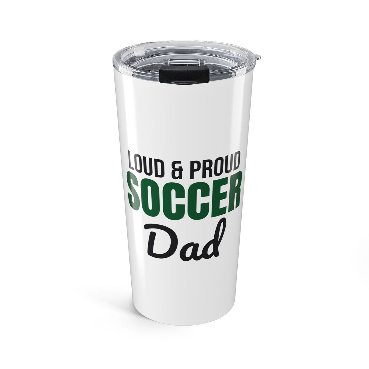 Loud and Proud Soccer Dad Tumbler