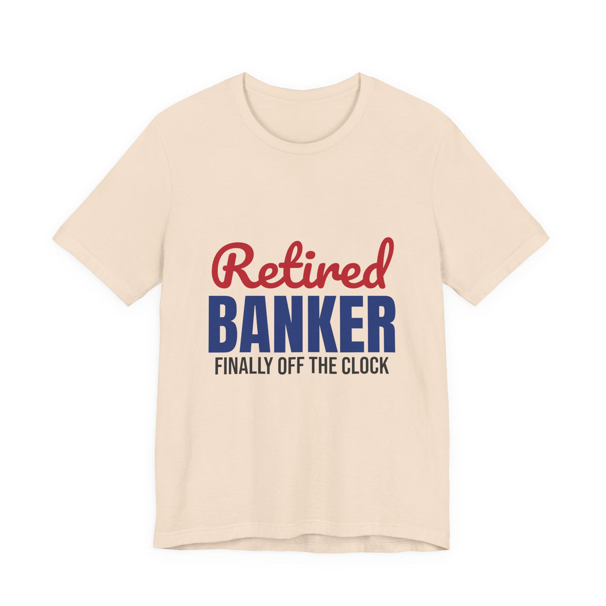 Retired Banker Finally Off the Clock Shirt, Banker Retirement T-Shirt, Retired Banker Gift