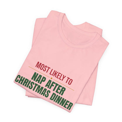 Most Likely To Nap After Christmas Dinner Shirt, Matching Family Christmas T-Shirt, Funny Holiday Tee