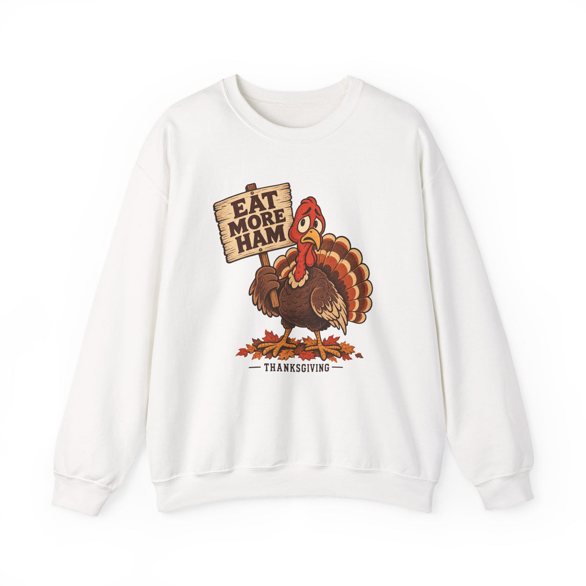 Eat More Ham Turkey Sign Funny Thanksgiving Sweatshirt