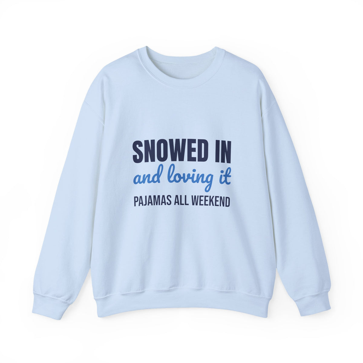 Snowed In and Loving It Pajamas All Weekend Sweatshirt, Snow Day Crewneck Sweatshirt