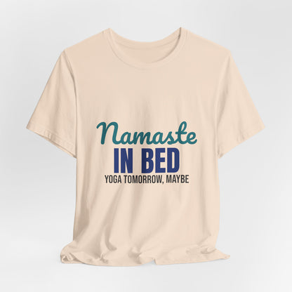 Namaste in Bed Yoga Tomorrow Maybe Shirt, Namaste in Bed Funny Yoga T-Shirt
